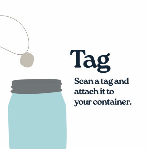 Tag. Scan a tag and attach it to your container.